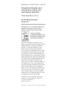 R E S E A R C H & P U B L I C AT I O N G R A N T S  Occupational therapists’ use of hand splints for children with neuromuscular dysfunction Denise Reid, Ph.D., O.T.(C)