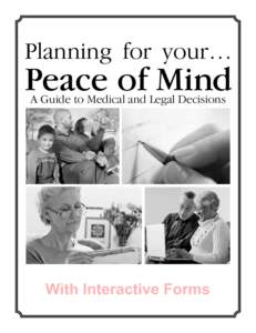 Planning for your…  Peace of Mind A Guide to Medical and Legal Decisions  With Interactive Forms