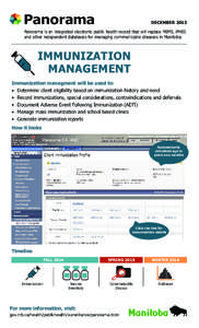 December 2013 Panorama is an integrated electronic public health record that will replace MIMS, iPHIS and other independent databases for managing communicable diseases in Manitoba. Immunization Management