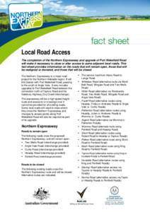 Local Road Access The completion of the Northern Expressway and upgrade of Port Wakefield Road will make it necessary to close or alter access to some adjacent local roads. This fact sheet provides information on the roa