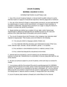 Lincoln Academy INSPIRING CHILDREN TO EXCEL INTERNET/NETWORK ACCEPTABLE USE 1: Use of the Lincoln Academy Network or Internet (both hereafter referred to as the Internet) must be in support of educational objectives. Int