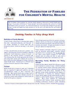 THE FEDERATION OF FAMILIES FOR CHILDREN’S MENTAL HEALTH SEPTEMBER 2001 This Tip Sheet offers guidance for involving family members in the work of mental health policy groups. It provides a definition of “family membe