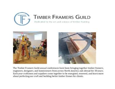 The Timber Framers Guild annual conferences have been bringing together timber framers, engineers, designers, and homeowners from across North America and abroad for 30 years. Each year craftsmen and suppliers come toget