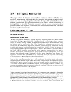 2.9  Biological Resources This chapter outlines the biological resources (plants, wildlife and wetlands) of the Bay Area, describing various habitat types, associated rare, threatened and endangered (special-status)