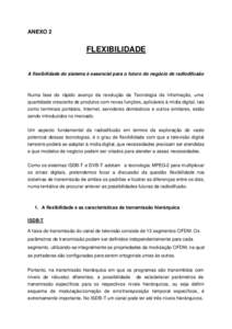 ANEXO 2  FLEXIBILIDADE A flexibilidade do sistema é essencial para o futuro do negócio de radiodifusão  Numa fase de rápido avanço da revolução da Tecnologia da Informação, uma