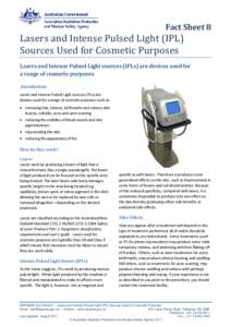 Fact Sheet 8  Lasers and Intense Pulsed Light (IPL) Sources Used for Cosmetic Purposes  Lasers and Intense Pulsed Light sources (IPLs) are devices used for