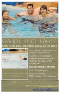 WARD F POOL PARTY  party in the pool, education policy on the deck Public School Trustee Michael Janz invites you and your family.