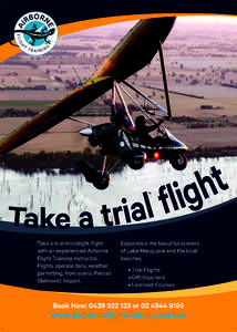 Take a trial microlight flight with an experienced Airborne Flight Training instructor. Flights operate daily, weather permitting, from scenic Pelican (Belmont) Airport.