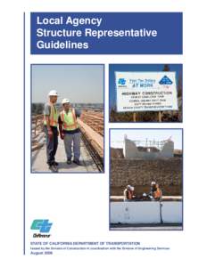 Local Agency Structure Representative Guidelines STATE OF CALIFORNIA DEPARTMENT OF TRANSPORTATION Issued by the Division of Construction in coordination with the Division of Engineering Services