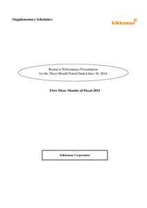 (Supplementary Schedules)  Business Performance Presentation for the Three-Month Period Ended June 30, 2014  First Three Months of Fiscal 2015