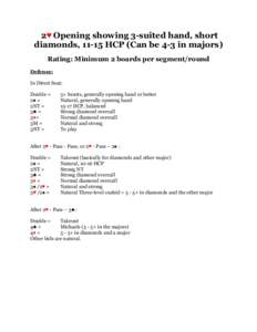 2♥ Opening showing 3-suited hand, short diamonds, 11-15 HCP (Can be 4-3 in majors) Rating: Minimum 2 boards per segment/round Defense: In Direct Seat: Double =