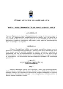 CÂMARA MUNICIPAL DE PONTE DA BARCA  REGULAMENTO DO ARQUIVO MUNICIPAL DE PONTE DA BARCA LEI HABILITANTE O presente Regulamento do Arquivo Municipal é elaborado ao abrigo do disposto nos Artigos n.º