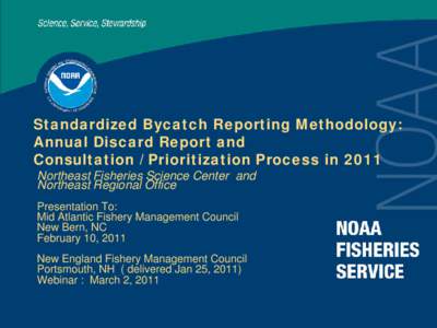 Standardized Bycatch Reporting Methodology: Annual Discard Report and Consultation / Prioritization Process in 2011 Northeast Fisheries Science Center and Northeast Regional Office Presentation To: