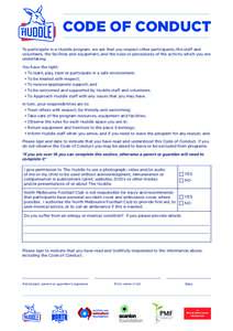 CODE OF CONDUCT To participate in a Huddle program, we ask that you respect other participants, the staff and volunteers, the facilities and equipment, and the rules or procedures of the activity which you are undertakin