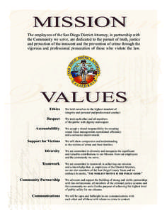 MISSION The employees of the San Diego District Attorney, in partnership with the Community we serve, are dedicated to the pursuit of truth, justice