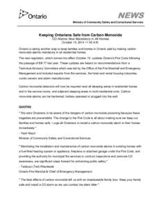 NEWS Ministry of Community Safety and Correctional Services Keeping Ontarians Safe from Carbon Monoxide CO Alarms Now Mandatory in All Homes October 14, [removed]:45 A.M.