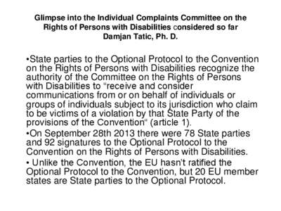 Glimpse into the Individual Complaints Committee on the Rights of Persons with Disabilities considered so far Damjan Tatic, Ph. D. •State parties to the Optional Protocol to the Convention on the Rights of Persons with