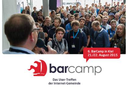 6. BarCamp in KielAugust 2015 Das User-Treffen der Internet-Gemeinde