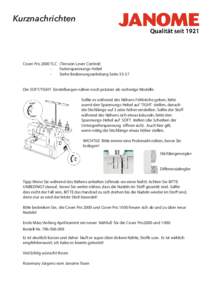 Kurznachrichten  Cover Pro 2000 TLC (Tension Lever Control) Fadenspannungs-Hebel Siehe Bedienungsanleitung SeiteDie SOFT/TIGHT Einstellungen nähen noch präziser als vorherige Modelle.