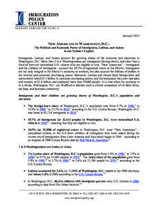 January[removed]NEW AMERICANS IN WASHINGTON, D.C.: The Political and Economic Power of Immigrants, Latinos, and Asians in our Nation’s Capital. Immigrants, Latinos, and Asians account for growing shares of the economy an