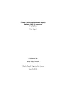 Atlantic Canada Opportunities Agency Business Skills Development Evaluation Final Report  Evaluation Unit