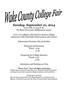 Sunday, September 21, 2014 2:00 P.M. to 4:30 P.M. NC State University-McKimmon Center Over 100 colleges will attend to discuss college admission with local high school juniors and seniors Information Sessions Also Includ