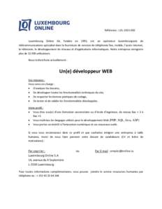 Référence : LOL[removed]Luxembourg Online SA, fondée en 1995, est un opérateur luxembourgeois de télécommunications spécialisé dans la fourniture de services de téléphonie fixe, mobile, l’accès Internet, l