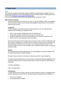 1. Family Leave Staff The University has generous maternity, paternity, adoption and parental leave (together known as family leave) benefits for its staff. Further details and the University’s policies on family leave