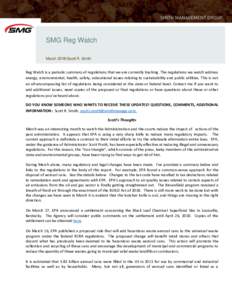 SMG Reg Watch March 2018/Scott R. Smith Reg Watch is a periodic summary of regulations that we are currently tracking. The regulations we watch address energy, environmental, health, safety, educational issues relating t