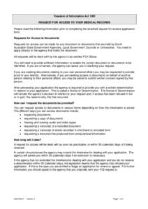 Freedom of Information Act 1991 REQUEST FOR ACCESS TO YOUR MEDICAL RECORDS Please read the following information prior to completing the attached request for access application form. Requests for Access to Documents Requ