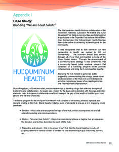 Case Study: Branding “We are Coast Salish!” The Hul’qumi’num Health Hub is a collaboration of the Cowichan, Malahat, Lyackson Penelakut and Lake Cowichan First Nations communities working together to participate 