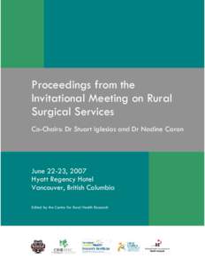 Proceedings from the Invitational Meeting on Rural Surgical Services Co-Chairs: Dr Stuart Iglesias and Dr Nadine Caron  June 22-23, 2007