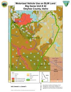 Motorized Vehicle Use on BLM Land Big Game Unit # 42 Owyhee County, Idaho d oa