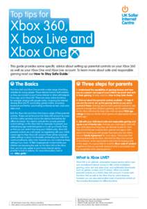 Top tips for  Xbox 360, X box Live and Xbox One This guide provides some specific advice about setting up parental controls on your Xbox 360