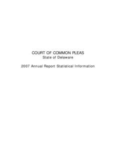 COURT OF COMMON PLEAS State of Delaware 2007 Annual Report Statistical Information  COURT OF COMMON PLEAS