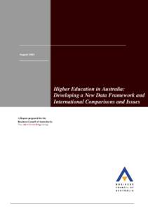 August[removed]Higher Education in Australia: Developing a New Data Framework and International Comparisons and Issues A Report prepared for the