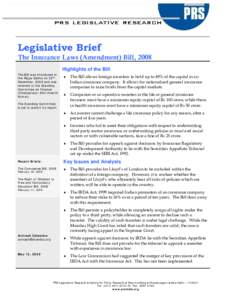 Legislative Brief The Insurance Laws (Amendment) Bill, 2008 Highlights of the Bill The Bill was introduced in the Rajya Sabha on 22nd December, 2008 and was