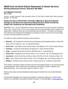 NEWS from the North Dakota Department of Human Services 600 East Boulevard Avenue, Bismarck ND[removed]FOR IMMEDIATE RELEASE Dec. 5, 2013 Contacts: LuWanna Lawrence, Public Information Officer, [removed]or Heather Stef