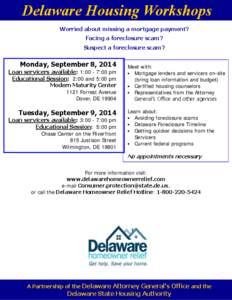 Delaware Housing Workshops Worried about missing a mortgage payment? Facing a foreclosure scam? Suspect a foreclosure scam?  Monday, September 8, 2014