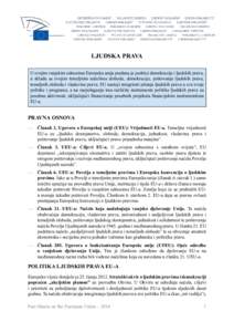 LJUDSKA PRAVA U svojim vanjskim odnosima Europska unija predana je podršci demokracije i ljudskih prava, u skladu sa svojim temeljnim načelima slobode, demokracije, poštovanja ljudskih prava, temeljnih sloboda i vlada