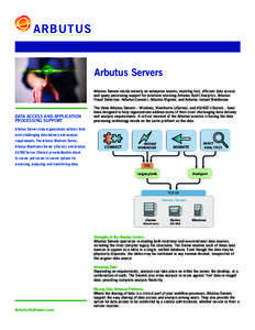 ARBUTUS  Arbutus Servers Arbutus Servers reside natively on enterprise servers, enabling fast, efficient data access and query processing support for solutions involving Arbutus Audit Analytics, Arbutus Fraud Detection, 