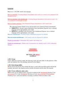 LEGEND Black text = 2012 IBC model code language Red text underline = Existing Oregon Amendment which adds text to model code, proposed to be brought forward. Red text underline with strikethrough = Existing Oregon Amend