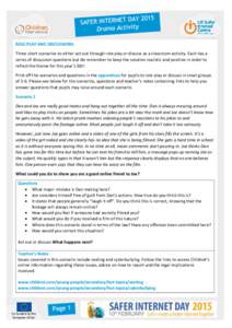 --  ROLE PLAY AND DISCUSSIONS Three short scenarios to either act out through role play or discuss as a classroom activity. Each has a series of discussion questions but do remember to keep the solution realistic and pos