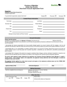 Province of Manitoba Online Gas Permits Draw Down Account Application Form Please Print Establish a Draw Down Account for: Company/Organization: ___________________________________________________________________________