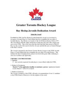 Greater Toronto Hockey League Ray Heslop Juvenile Dedication Award About the Award Established in 2005, the Ray Heslop Juvenile Dedication Award was developed to recognize a Juvenile Player or Team Official that best exe