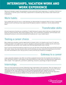 INTERNSHIPS, VACATION WORK AND WORK EXPERIENCE Nearly all employers expect new graduates to have some kind of work experience. It could be in the form of a part-time or summer job, an internship, a placement or volunteer