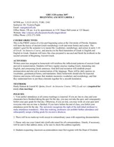 GRE 1120 section 3697 BEGINNING ANCIENT GREEK 1 MTWR per. 3 (9:35-10:25), TURL 2342 Instructor: Dr. Victoria Pagán Email:  Office Hours: TR per. 4 or by appointment, in 115C Dauer Hall (enter at 125 Dauer