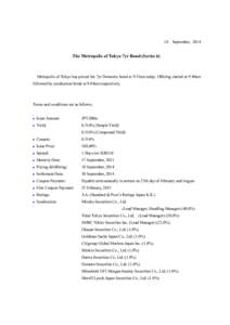 18 September, 2014  The Metropolis of Tokyo 7yr Bond (Series 6) Metropolis of Tokyo has priced the 7yr Domestic bond at 9:31am today. Offering started at 9:40am followed by syndication break at 9:44am respectively.
