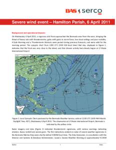 Severe wind event – Hamilton Parish, 6 April 2011 Background and operational impacts On Wednesday 6 April 2011, a vigorous cold front approached the Bermuda area from the west, bringing the threat of heavy rain with th