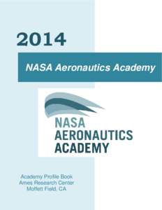 2014 NASA Aeronautics Academy Academy Profile Book Ames Research Center Moffett Field, CA